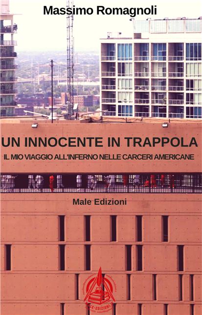Massimo Romagnoli  e  il suo libro “Un innocente in trappola. Il mio viaggio all’inferno nelle carceri americane”.