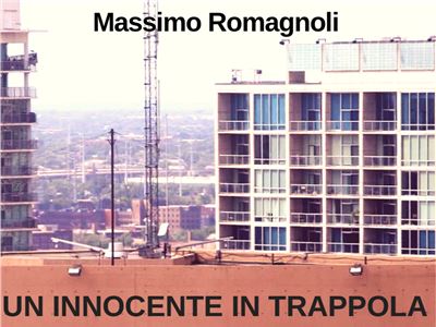 Massimo Romagnoli  e  il suo libro “Un innocente in trappola. Il mio viaggio all’inferno nelle carceri americane”.