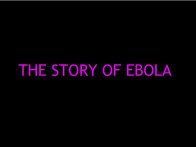 The Story of Ebola 